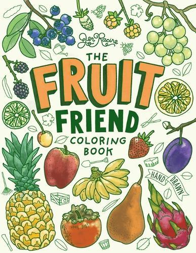 The Fruit Friend Coloring Book: A Celebration of Favorite Varieties