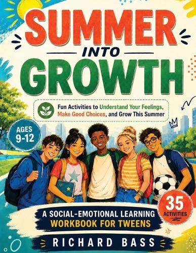 Summer into Growth a Social Emotional Learning Workbook for Tweens