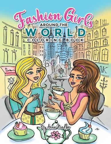 Fashion Girls Around the World Coloring Book: Hand-Drawn Fashion Illustrations of Iconic Global Destinations to Color