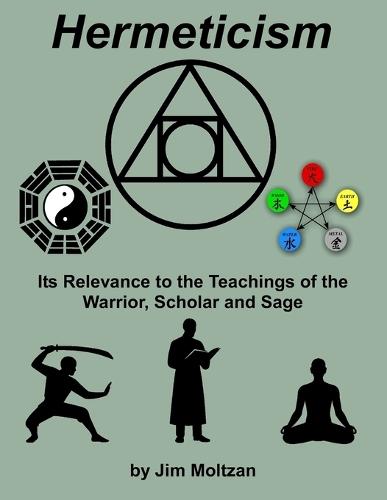 Hermeticism: Its Relevance to the Teachings of the Warrior, Scholar and Sage