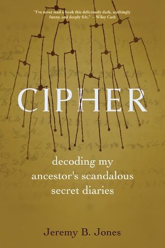 Cipher: Decoding My Ancestor's Scandalous Secret Diaries