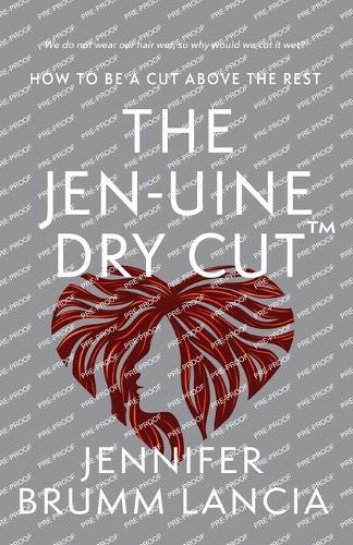The Jen-uine Dry Cut(TM): How To Be A Cut Above The Rest