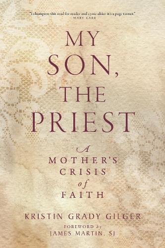 My Son, the Priest: A Mother’s Crisis of Faith