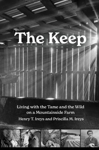 The Keep: Living with the Tame and the Wild on a Mountain Farm
