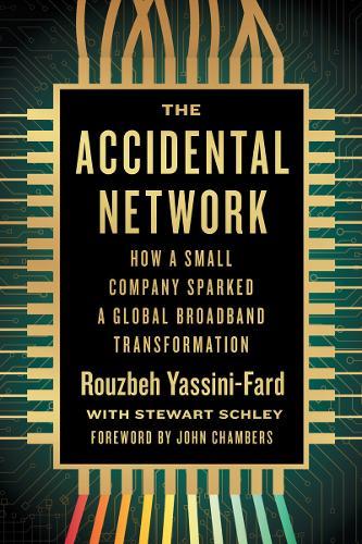 The Accidental Network: How a Small Company Sparked a Global Broadband Transformation