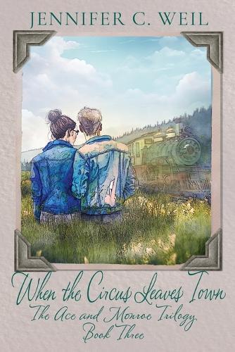 When The Circus Leaves Town: Book 3 in the Ace and Monroe Trilogy