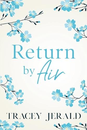 Return by Air: A second chance, small town romance