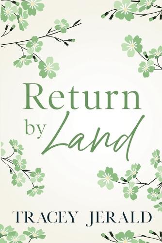 Return by Land: A second chance, small town, workplace romance