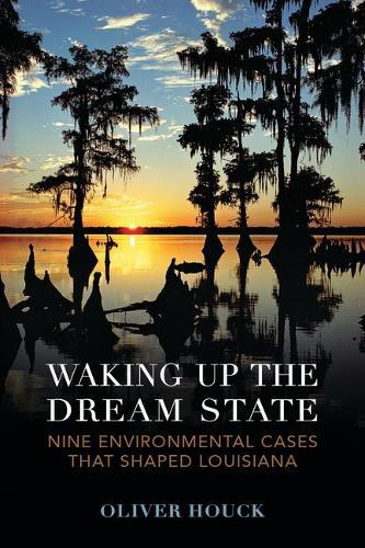 Waking Up the Dream State: Nine Environmental Cases That Shaped Louisiana