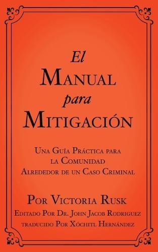 El Manual para Mitigación: Una Guía Práctica para la Comunidad Alrededor de un Caso Criminal