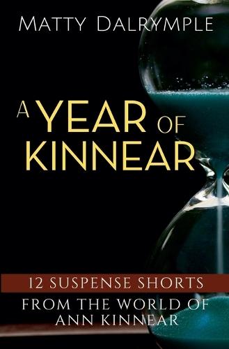 A Year of Kinnear: 12 Suspense Shorts from the World of Ann Kinnear