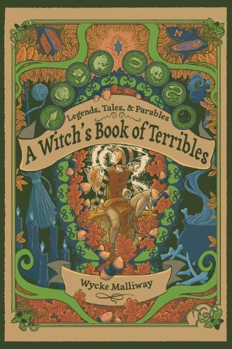 A Witch's Book of Terribles: Legends, Tales, & Parables