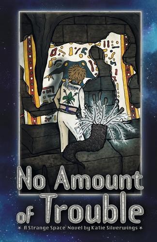No Amount of Trouble: A Strange Space Novel