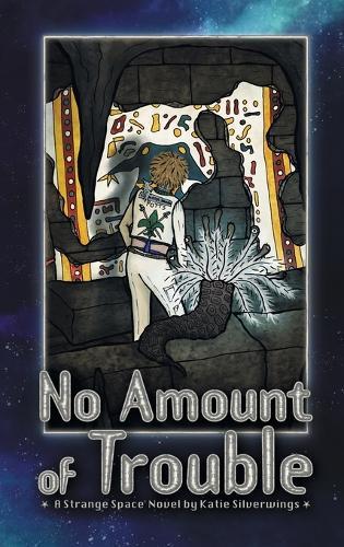 No Amount of Trouble: A Strange Space Novel