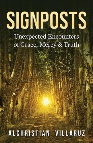 Signposts: Unexpected Encounters of Grace, Mercy & Truth