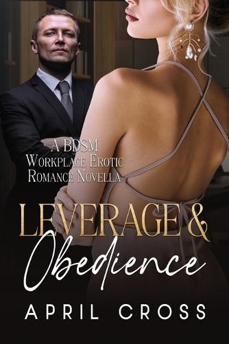 Leverage & Obedience: A BDSM Workplace Erotic Romance Novella