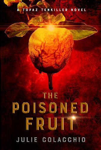 The The Poisoned Fruit: A Topaz Tenkiller Novel