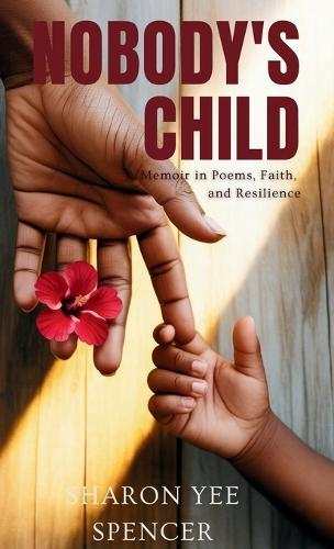 Nobody's Child: A Memoir in Poems, Faith, and Resilience