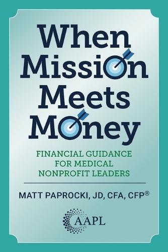 When Mission Meets Money: Financial Guidance for Medical Nonprofit Leaders