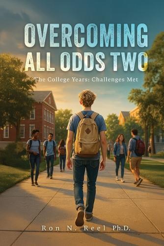 Overcoming All Odds Two: The College Years: Challenges Met
