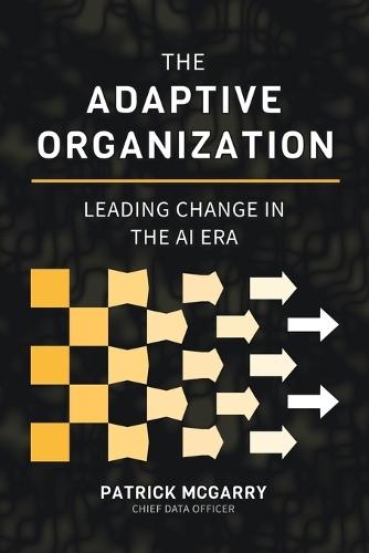 The Adaptive Organization: Leading Change in the AI Era
