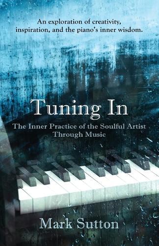Tuning In: The Inner Practice of the Soulful Artist through Music
