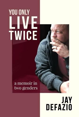 You Only Live Twice: A Memoir in Two Genders