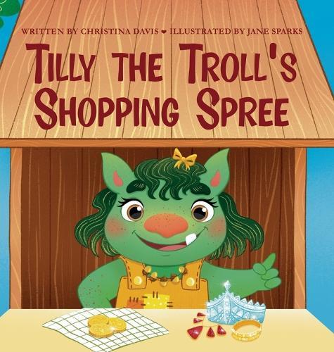 Tilly the Troll's Shopping Spree: An Enchanted Rainbow Realm Book