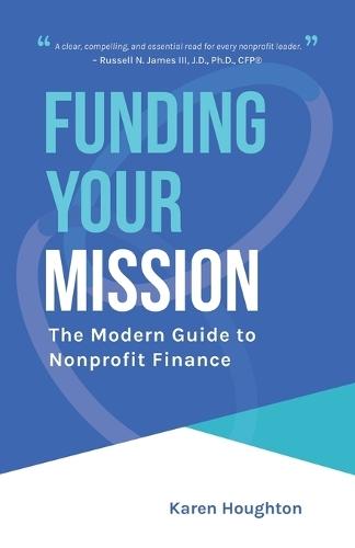 Funding Your Mission: The Modern Guide to Nonprofit Finance