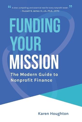 Funding Your Mission: The Modern Guide to Nonprofit Finance