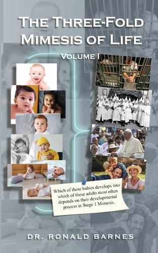 The Three-Fold Mimesis of Life: Volume I