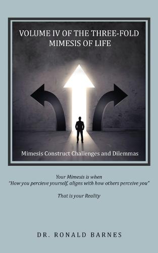 The Three-Fold Mimesis of Life: Volume IV