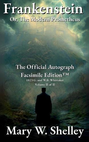 Frankenstein; or, The Modern Prometheus Volume II: The Official Autograph Facsimile Edition(TM)