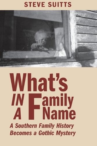 What's In a Family Name: A Southern Family History Becomes a Gothic Mystery