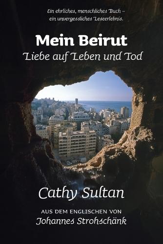 Mein Beirut: Liebe auf Leben und Tod