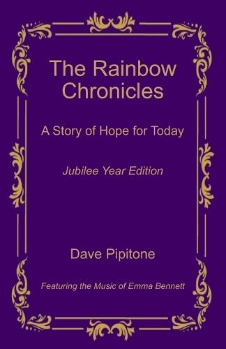 The Rainbow Chronicles: A Story of Hope for Today: Jubilee Year Edition