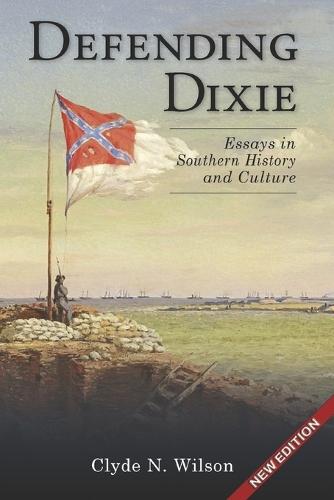 Defending Dixie: Essays in Southern History and Culture