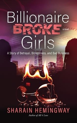 Billionaire Broke Girls: A Story of Betrayal, Brokenness, and Bad Business