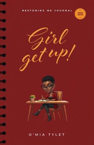 Girl Get Up: Restoring Me Journal
