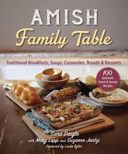 Amish Family Table: Traditional Breakfasts, Soups, Casseroles, Breads & Desserts