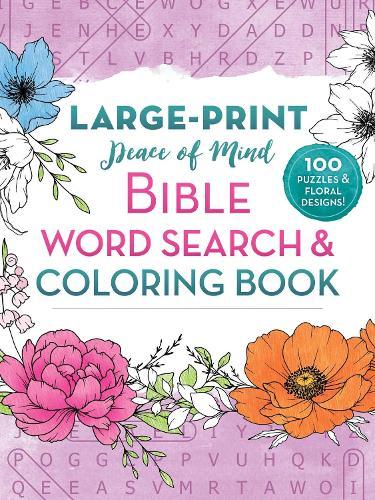 Peace of Mind Bible Word Search & Coloring Book: 100 Puzzles & Floral Designs