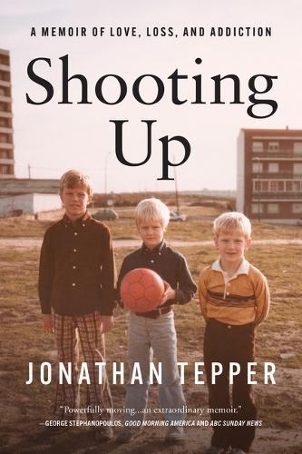 Shooting Up: A Memoir of Love, Loss, and Addiction