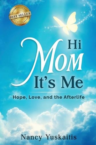 Hi Mom, It's Me: Hope, Love, and the Afterlife