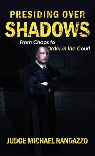 Presiding Over Shadows: From Chaos To Order In The Court