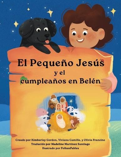 El Pequeño Jesús y su cumpleaños en Belén (Little Jesus and the Bethlehem Birthday): Las crónicas del Pequeño Jesús (The Little Jesus Chronicles)