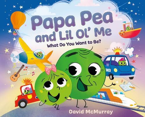 Papa Pea and Lil Ol' Me: What Do You Want to Be?