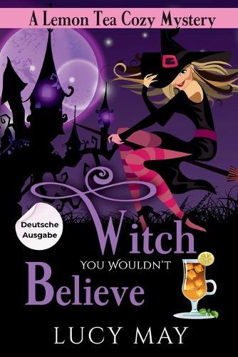 Witch You Wouldn't Believe - Deutsche Ausgabe