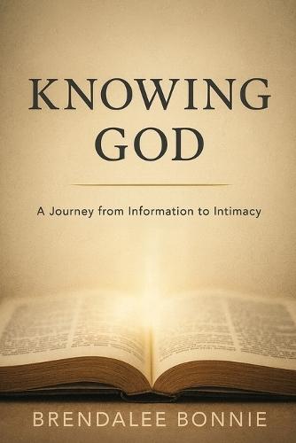 Knowing God: A Journey From Information To Intimacy