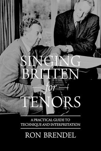 Singing Britten for Tenors: A Practical Guide to Technique and Interpretation