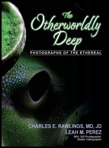 The Otherworldly Deep, Photographs of the Ethereal